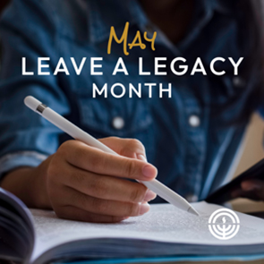 May is "Leave a Legacy Month"